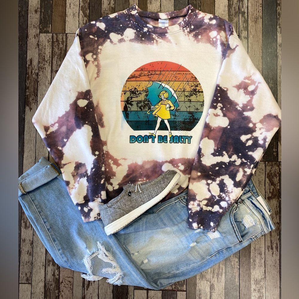 Don’t Be Salty Bleached Sweatshirt